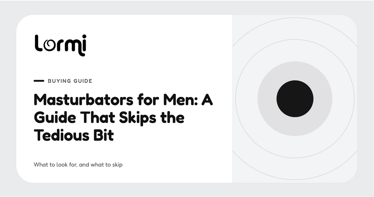 Masturbators for Men: A Guide That Skips the Tedious Bit